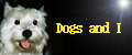 Dogs and I